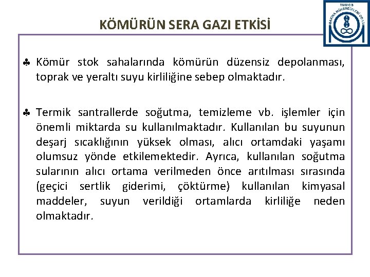 KÖMÜRÜN SERA GAZI ETKİSİ Kömür stok sahalarında kömürün düzensiz depolanması, toprak ve yeraltı suyu