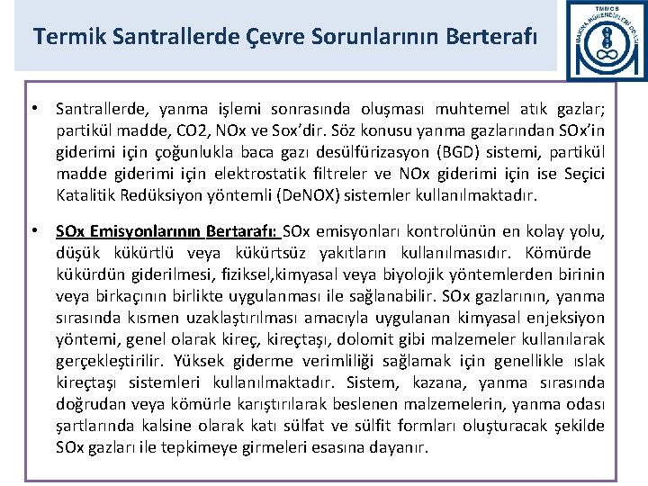 Termik Santrallerde Çevre Sorunlarının Berterafı • Santrallerde, yanma işlemi sonrasında oluşması muhtemel atık gazlar;