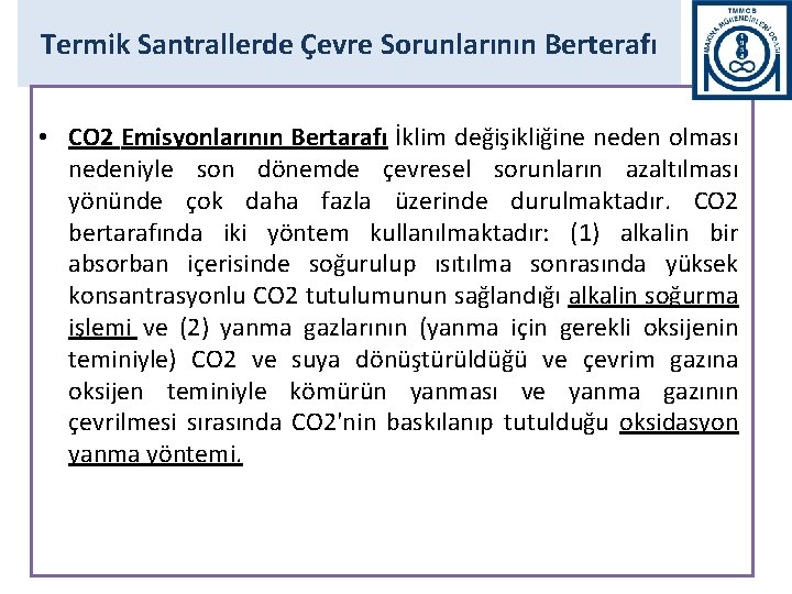 Termik Santrallerde Çevre Sorunlarının Berterafı • CO 2 Emisyonlarının Bertarafı İklim değişikliğine neden olması