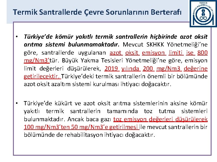 Termik Santrallerde Çevre Sorunlarının Berterafı • Türkiye’de kömür yakıtlı termik santrallerin hiçbirinde azot oksit