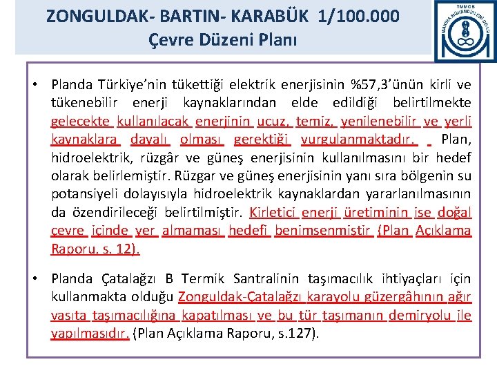 ZONGULDAK- BARTIN- KARABÜK 1/100. 000 Çevre Düzeni Planı • Planda Türkiye’nin tükettiği elektrik enerjisinin
