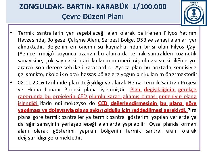 ZONGULDAK- BARTIN- KARABÜK 1/100. 000 Çevre Düzeni Planı • Termik santrallerin yer seçebileceği alan