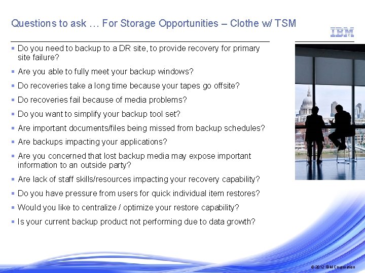 Questions to ask … For Storage Opportunities – Clothe w/ TSM § Do you