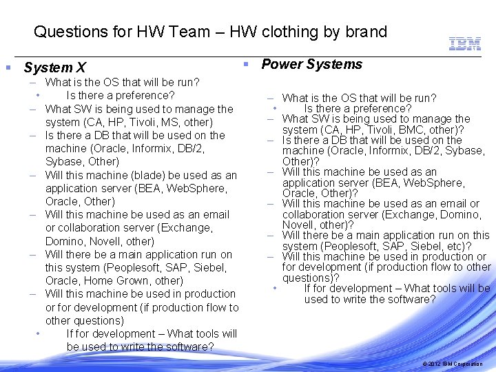 Questions for HW Team – HW clothing by brand § System X – What