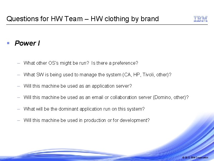 Questions for HW Team – HW clothing by brand § Power I – What