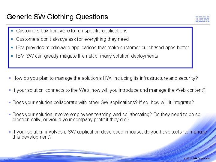 Generic SW Clothing Questions § Customers buy hardware to run specific applications § Customers