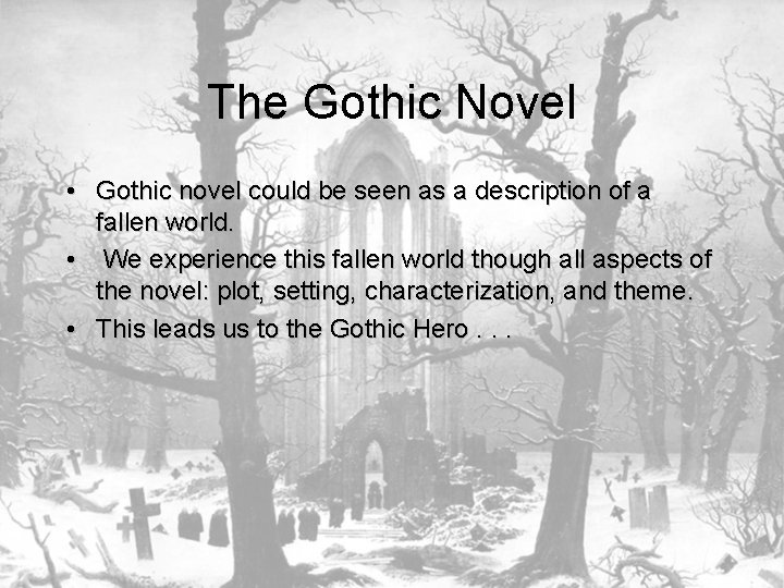 The Gothic Novel • Gothic novel could be seen as a description of a