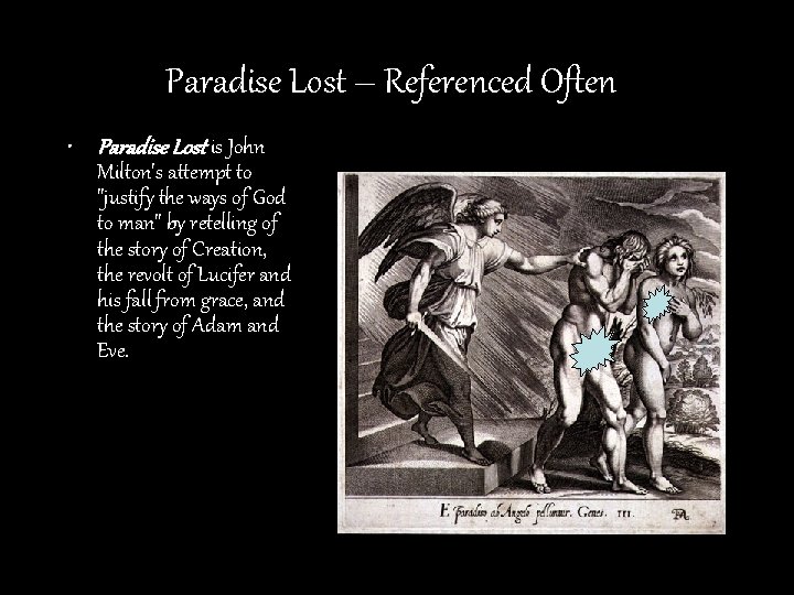 Paradise Lost – Referenced Often • Paradise Lost is John Milton's attempt to "justify