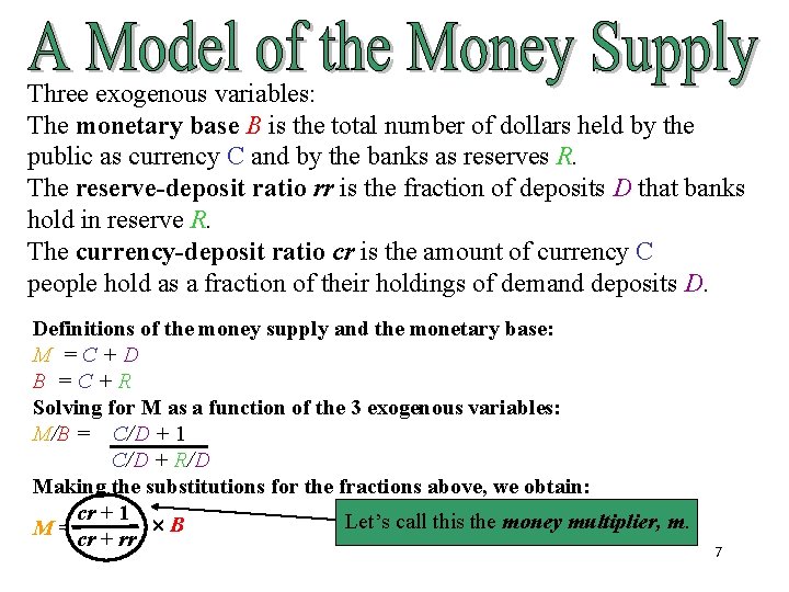 Three exogenous variables: The monetary base B is the total number of dollars held