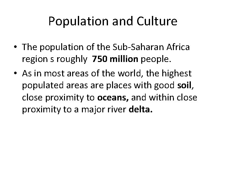 Population and Culture • The population of the Sub-Saharan Africa region s roughly 750