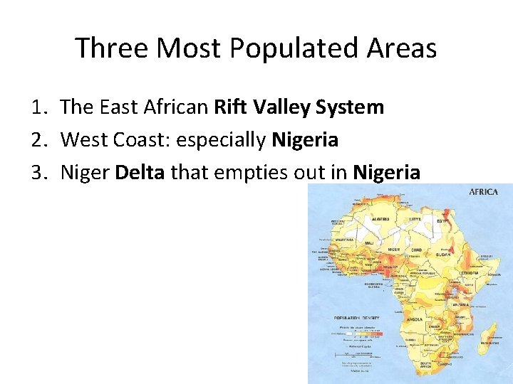 Three Most Populated Areas 1. The East African Rift Valley System 2. West Coast: