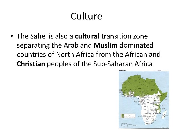 Culture • The Sahel is also a cultural transition zone separating the Arab and