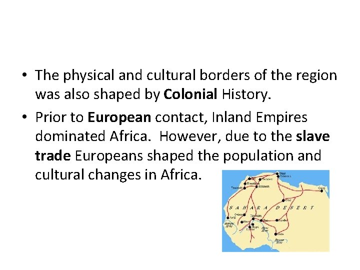  • The physical and cultural borders of the region was also shaped by