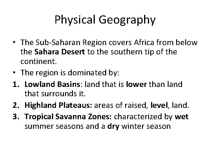 Physical Geography • The Sub-Saharan Region covers Africa from below the Sahara Desert to