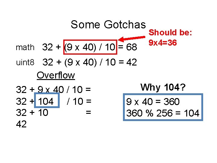 Some Gotchas math 32 + (9 x 40) / 10 = 68 Should be: