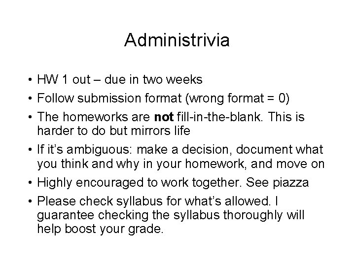Administrivia • HW 1 out – due in two weeks • Follow submission format