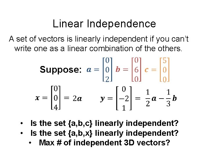 Linear Independence A set of vectors is linearly independent if you can’t write one