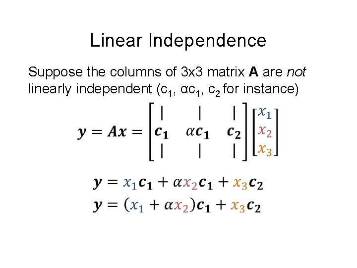 Linear Independence Suppose the columns of 3 x 3 matrix A are not linearly
