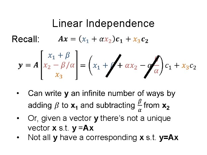 Linear Independence Recall: • • Or, given a vector y there’s not a unique