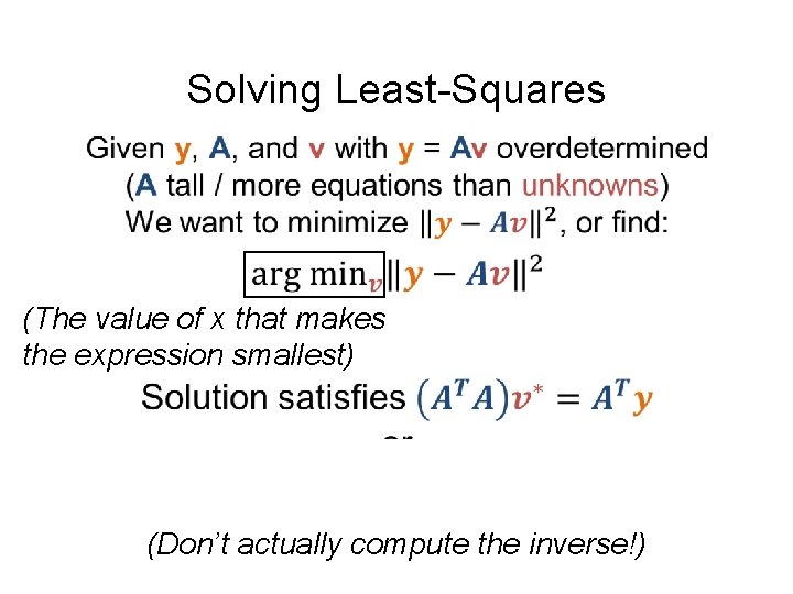 Solving Least-Squares (The value of x that makes the expression smallest) (Don’t actually compute