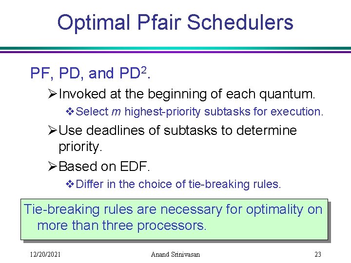 Optimal Pfair Schedulers PF, PD, and PD 2. ØInvoked at the beginning of each