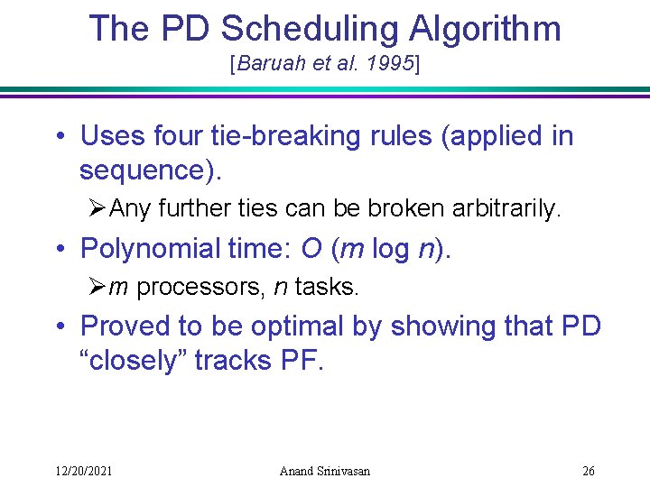 The PD Scheduling Algorithm [Baruah et al. 1995] • Uses four tie-breaking rules (applied