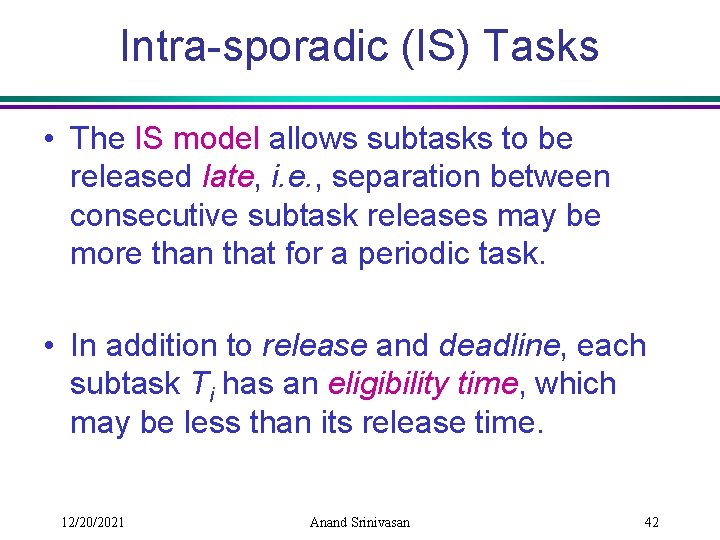 Intra-sporadic (IS) Tasks • The IS model allows subtasks to be released late, i.