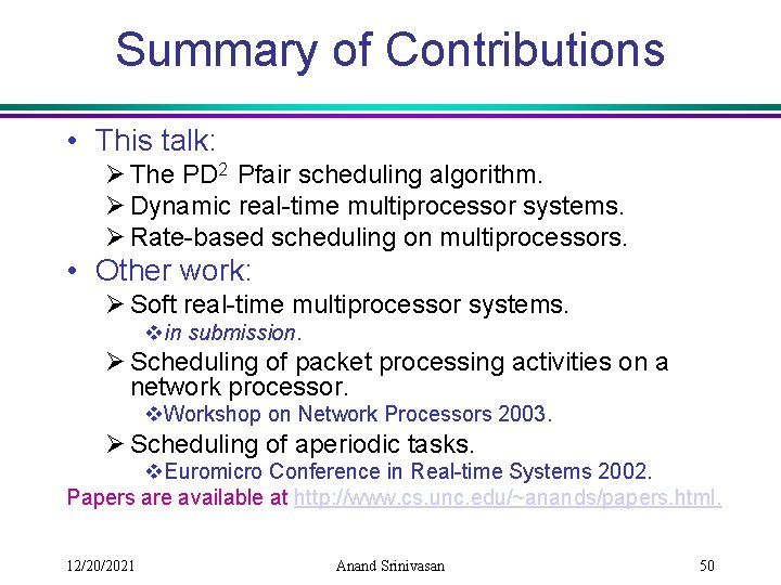 Summary of Contributions • This talk: Ø The PD 2 Pfair scheduling algorithm. Ø
