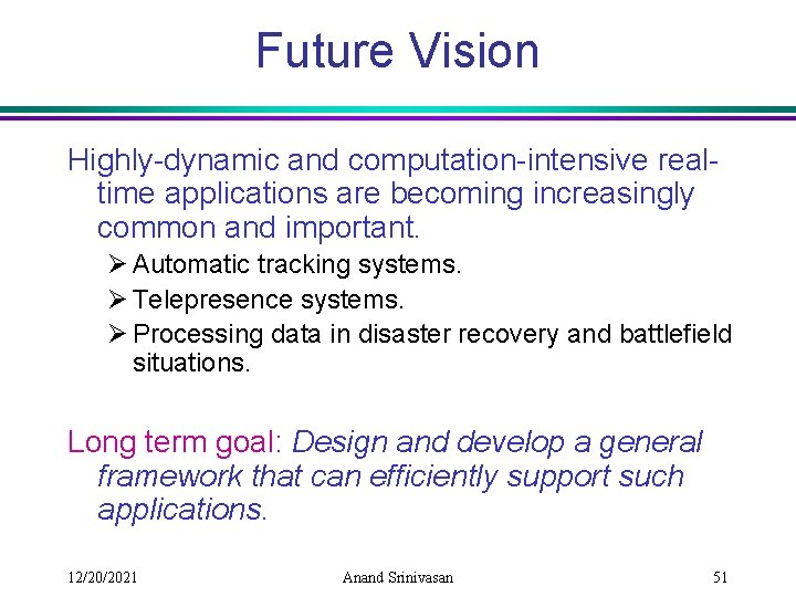 Future Vision Highly-dynamic and computation-intensive realtime applications are becoming increasingly common and important. Ø