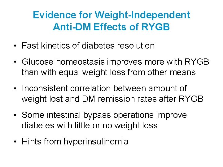 Evidence for Weight-Independent Anti-DM Effects of RYGB • Fast kinetics of diabetes resolution •