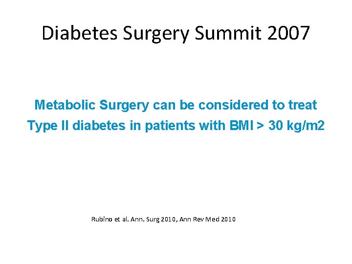 Diabetes Surgery Summit 2007 Metabolic Surgery can be considered to treat Type II diabetes
