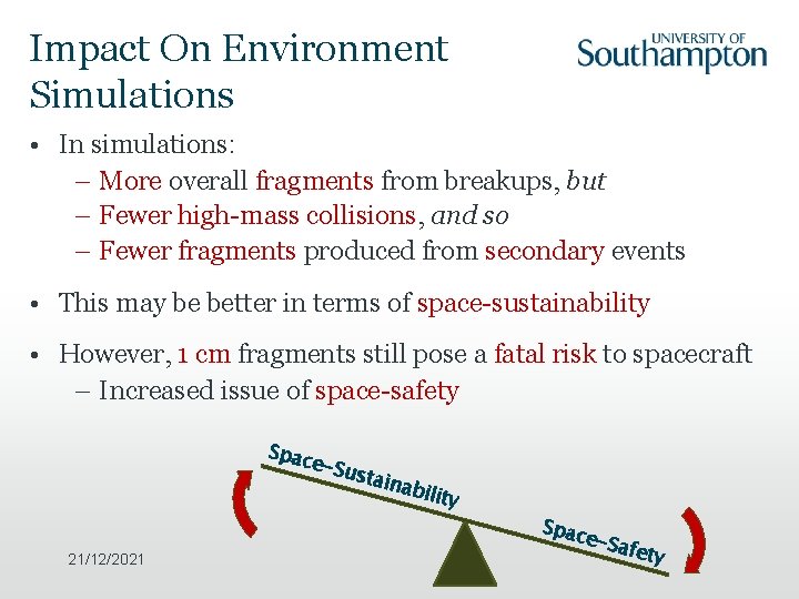 Impact On Environment Simulations • In simulations: – More overall fragments from breakups, but