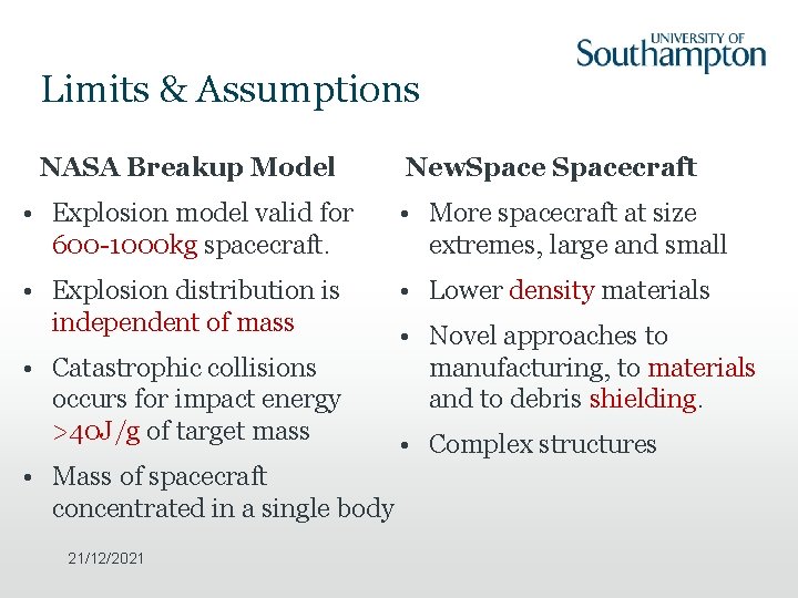 Limits & Assumptions NASA Breakup Model New. Spacecraft • Explosion model valid for 600