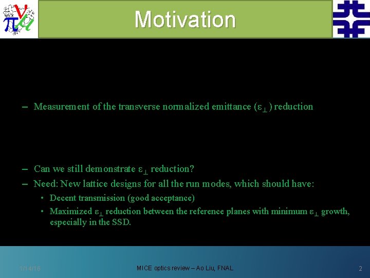 Motivation • MICE Step IV goals – demonstrate material physics properties – Measurement of