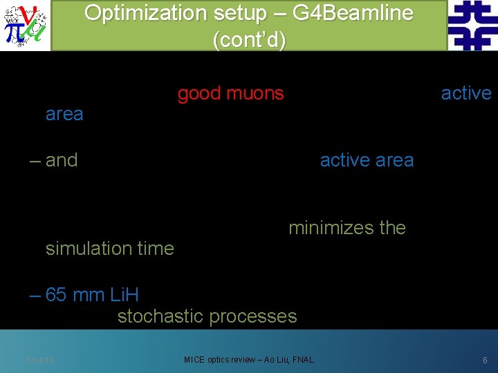 Optimization setup – G 4 Beamline (cont’d) • Additional G 4 BL simulation details: