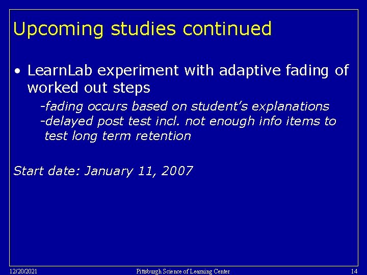 Upcoming studies continued • Learn. Lab experiment with adaptive fading of worked out steps
