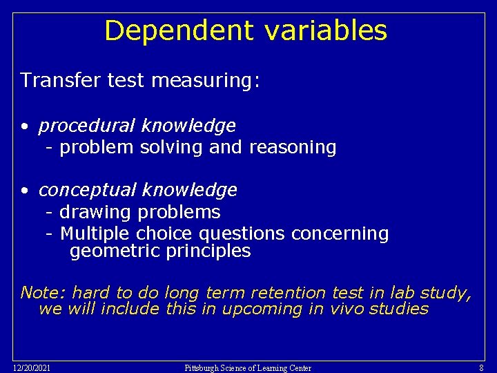 Dependent variables Transfer test measuring: • procedural knowledge - problem solving and reasoning •