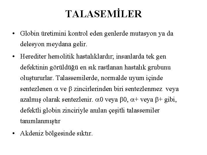 TALASEMİLER • Globin üretimini kontrol eden genlerde mutasyon ya da delesyon meydana gelir. •