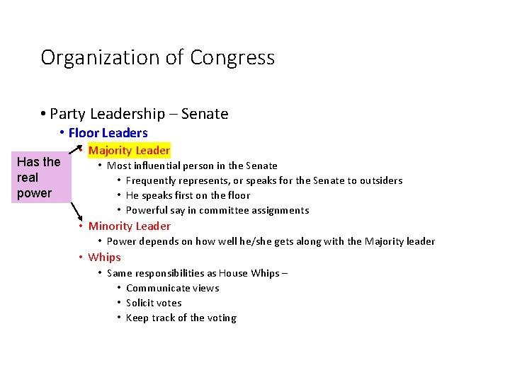 Organization of Congress • Party Leadership – Senate • Floor Leaders Has the real