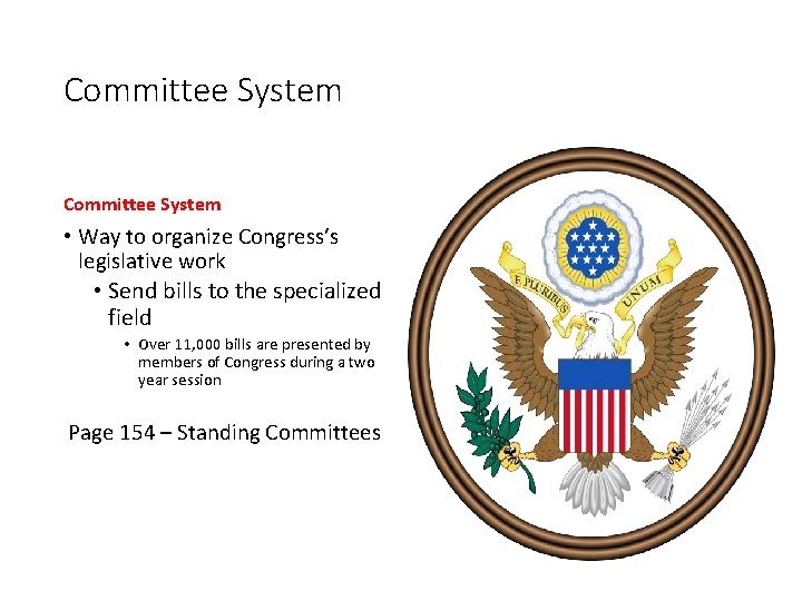 Committee System • Way to organize Congress’s legislative work • Send bills to the