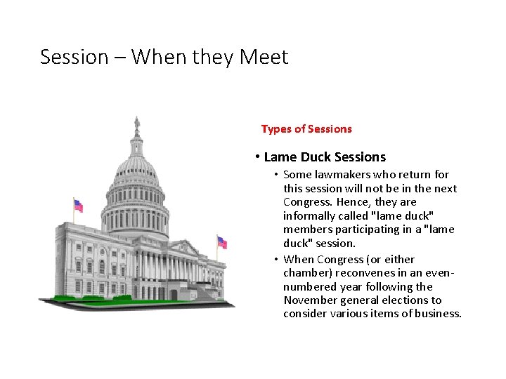 Session – When they Meet Senate & House of Reps Types of Sessions •