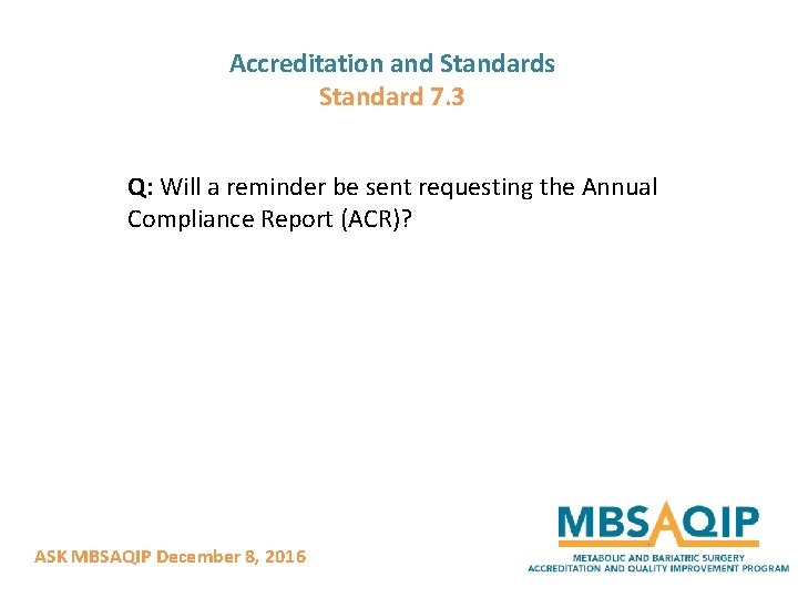 Accreditation and Standards Standard 7. 3 Q: Will a reminder be sent requesting the