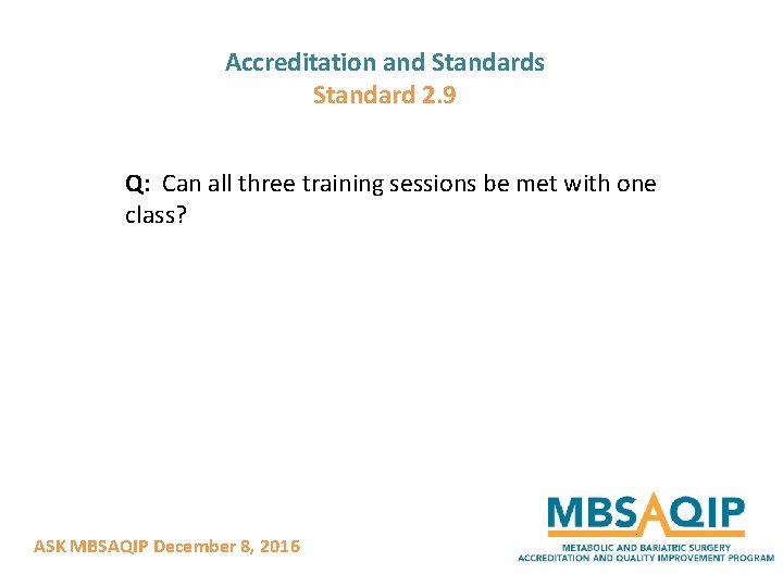 Accreditation and Standards Standard 2. 9 Q: Can all three training sessions be met