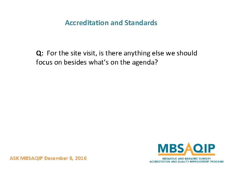 Accreditation and Standards Q: For the site visit, is there anything else we should