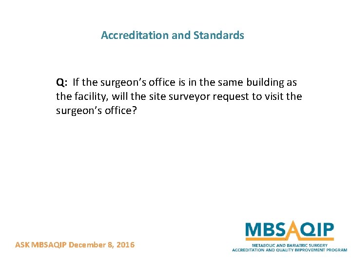 Accreditation and Standards Q: If the surgeon’s office is in the same building as