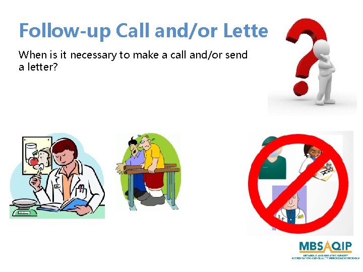 Follow-up Call and/or Letter When is it necessary to make a call and/or send