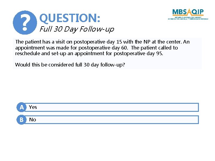 ? QUESTION: Full 30 Day Follow-up The patient has a visit on postoperative day