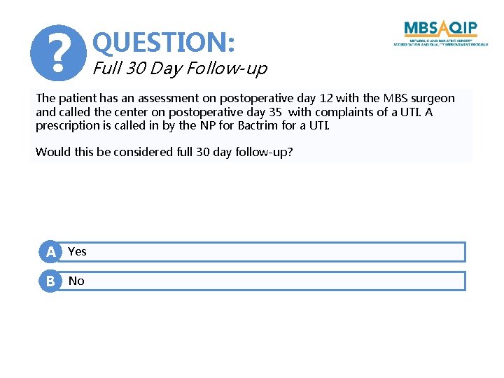 ? QUESTION: Full 30 Day Follow-up The patient has an assessment on postoperative day