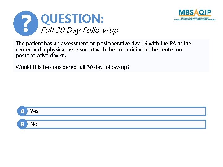 ? QUESTION: Full 30 Day Follow-up The patient has an assessment on postoperative day