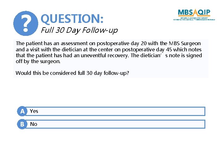 ? QUESTION: Full 30 Day Follow-up The patient has an assessment on postoperative day